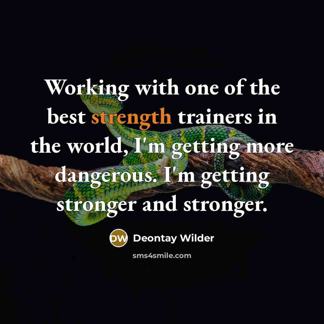 “Working with one of the best strength trainers in the…” quote by Deontay Wilder