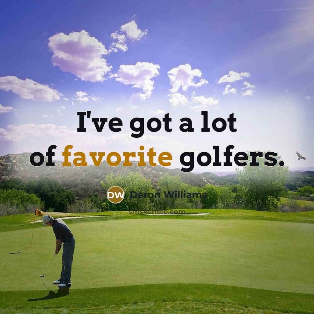 “I've got a lot of favorite golfers.” quote by Deron Williams