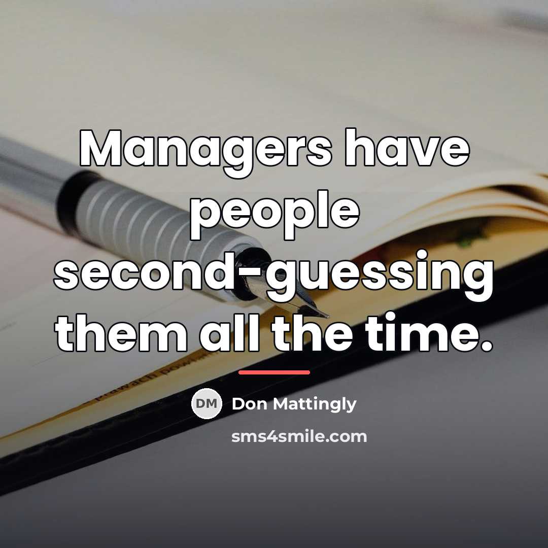 “Managers have people second-guessing them all the time.…” quote by Don Mattingly