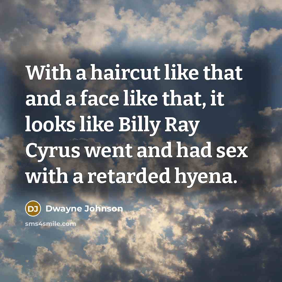 “With a haircut like that and a face like that,…” quote by Dwayne Johnson