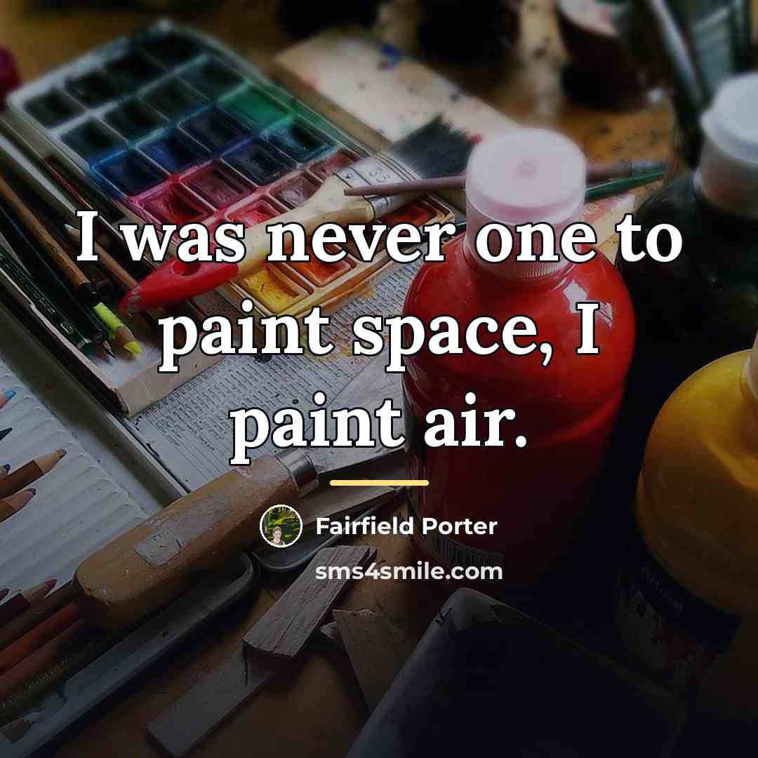 “I was never one to paint space, I paint air.…” quote by Fairfield Porter