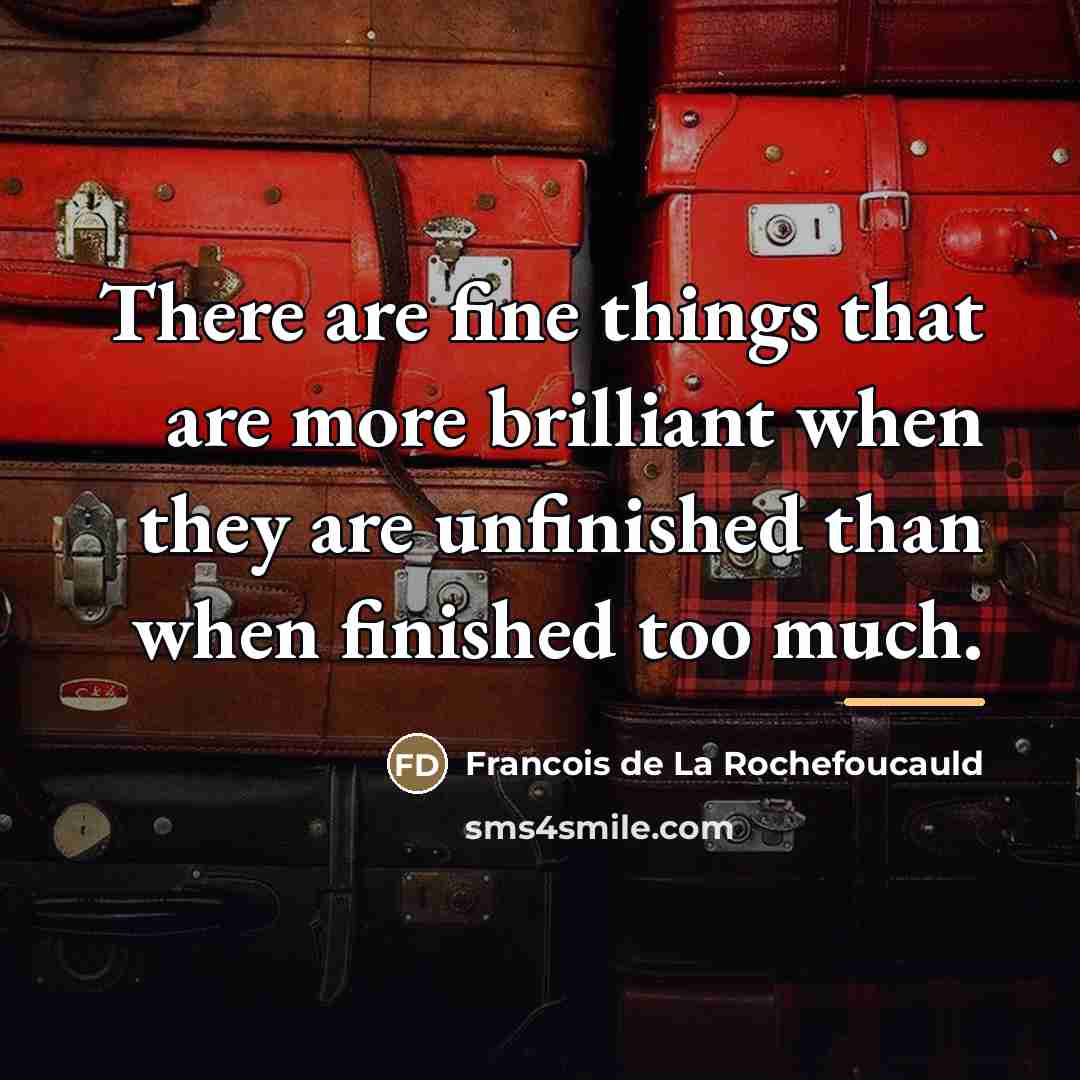 “There are fine things that are more brilliant when they…” quote by Francois de La Rochefoucauld