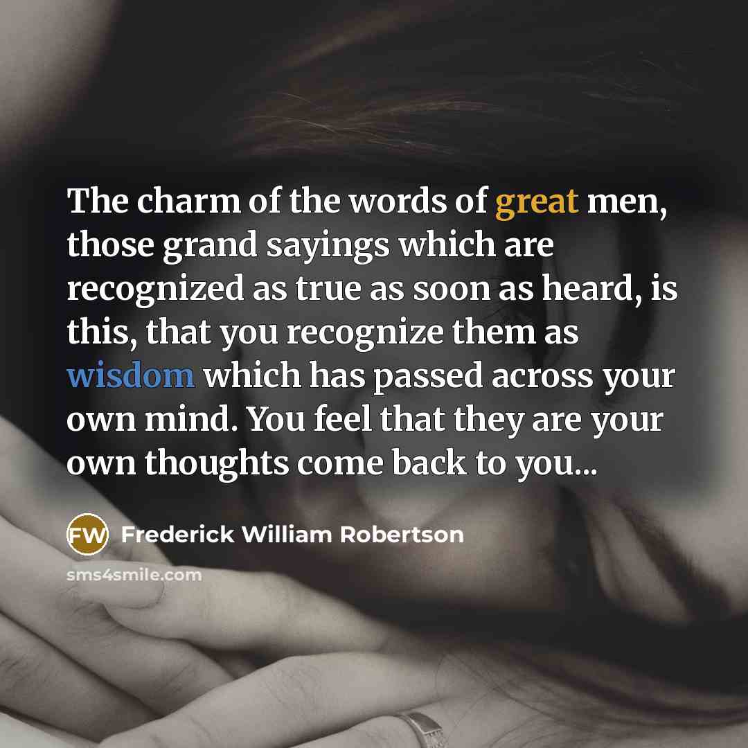 “The charm of the words of great men, those grand…” quote by Frederick William Robertson