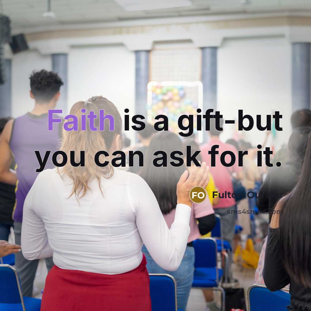 “Faith is a gift-but you can ask for it.…” quote by Fulton Oursler