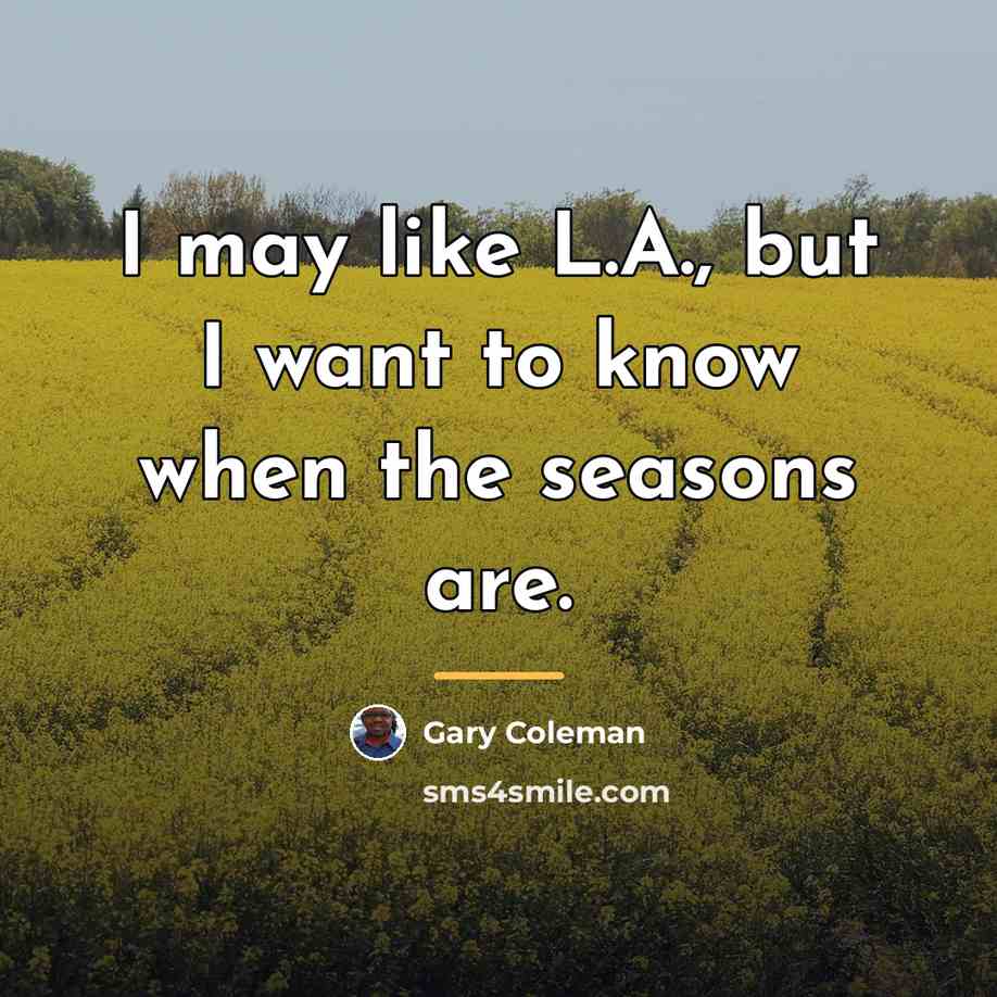 “I may like L.A., but I want to know when…” quote by Gary Coleman