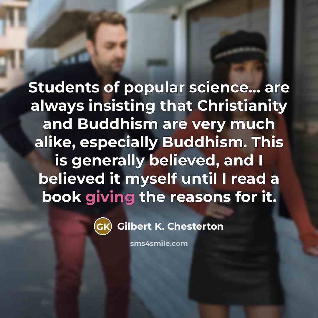 “Students of popular science... are always insisting that Christianity and…” quote by Gilbert K. Chesterton