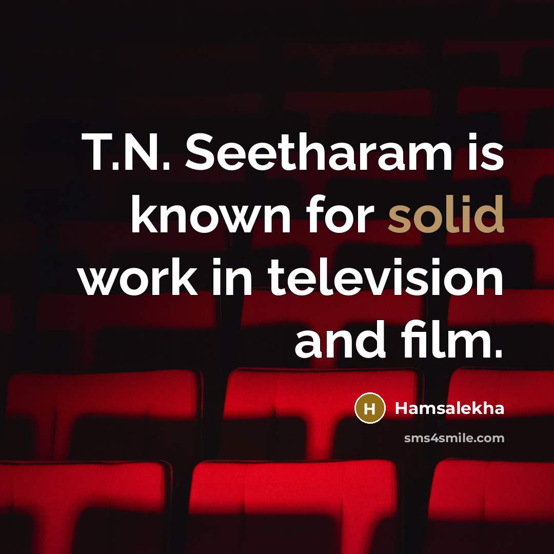 “T.N. Seetharam is known for solid work in television and…” quote by Hamsalekha