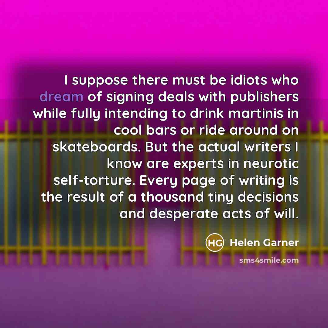 “I suppose there must be idiots who dream of signing…” quote by Helen Garner