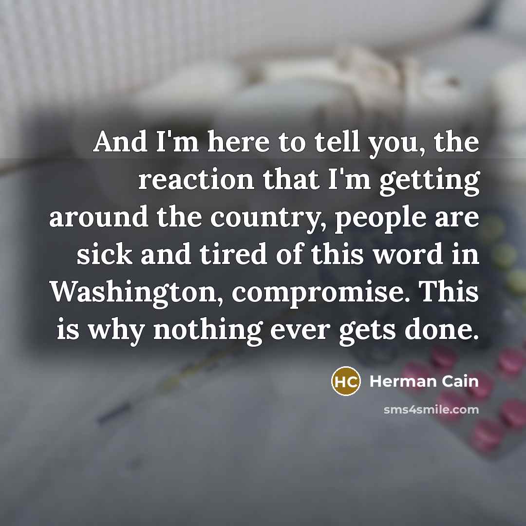 “And I'm here to tell you, the reaction that I'm…” quote by Herman Cain