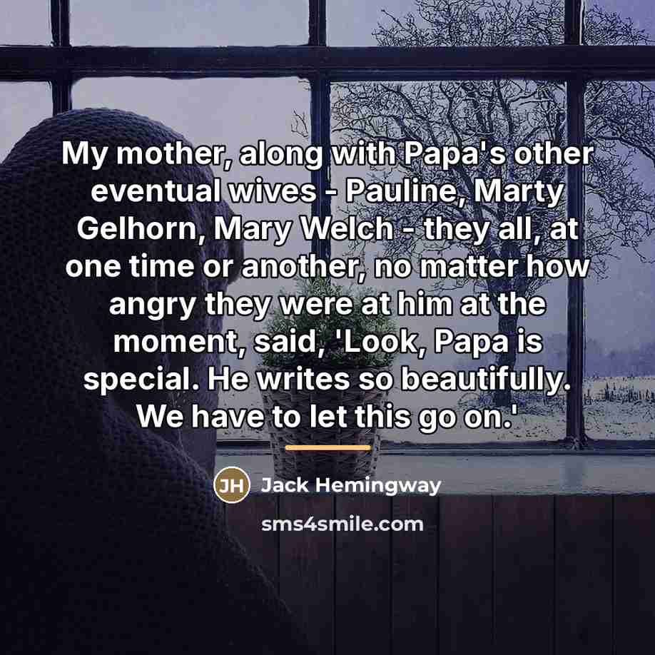 “My mother, along with Papa's other eventual wives - Pauline,…” quote by Jack Hemingway