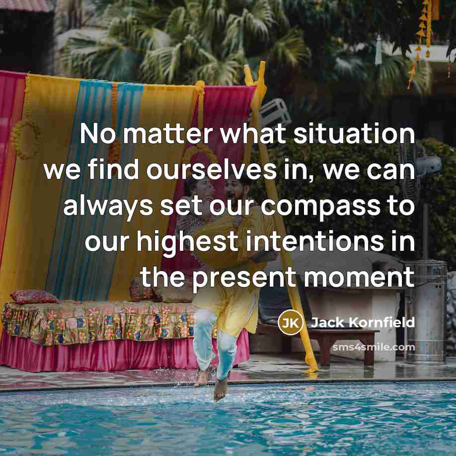 “No matter what situation we find ourselves in, we can…” quote by Jack Kornfield