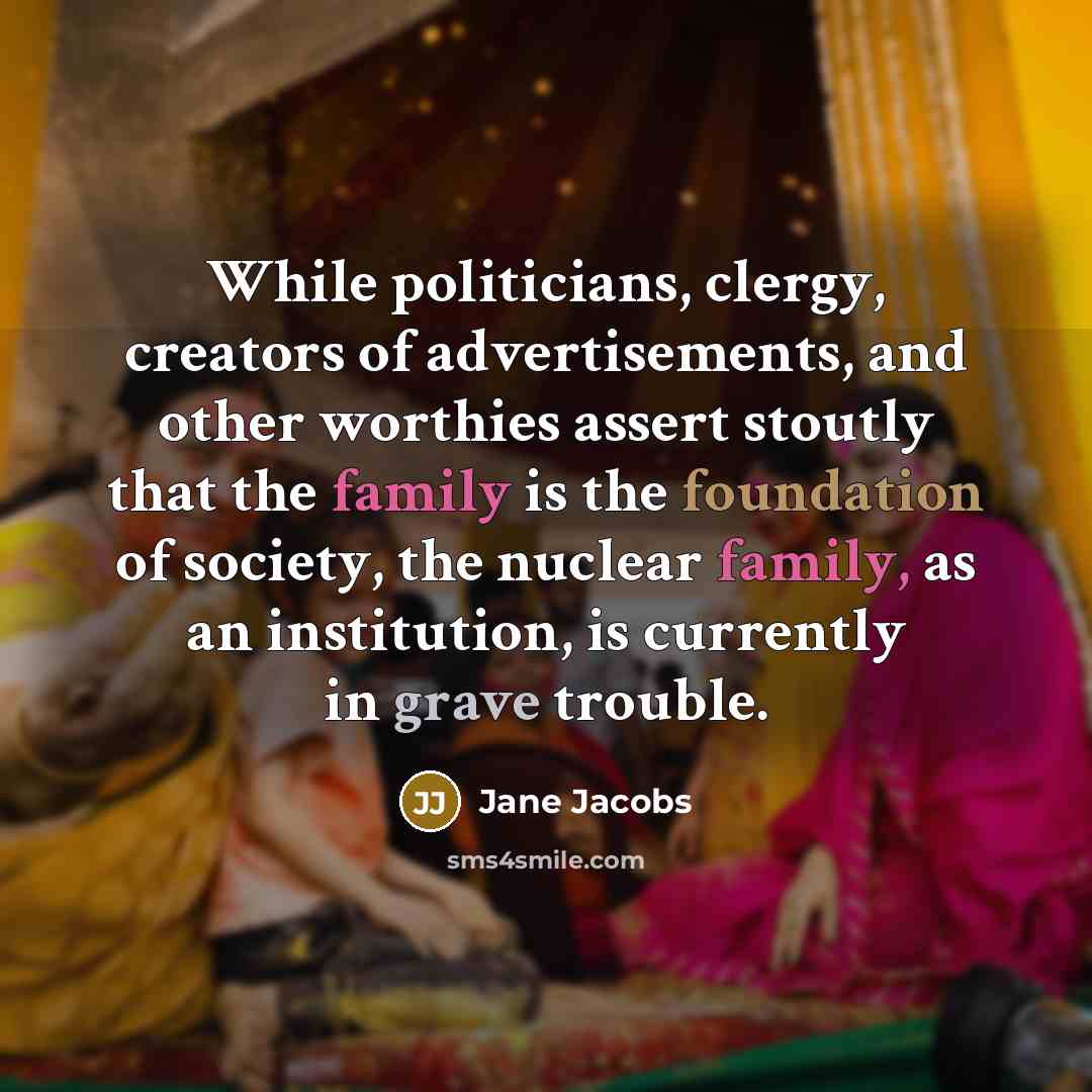 “While politicians, clergy, creators of advertisements, and other worthies assert…” quote by Jane Jacobs