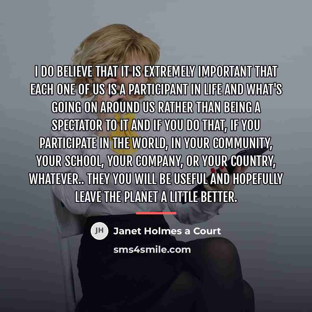 “I do believe that it is extremely important that each…” quote by Janet Holmes a Court