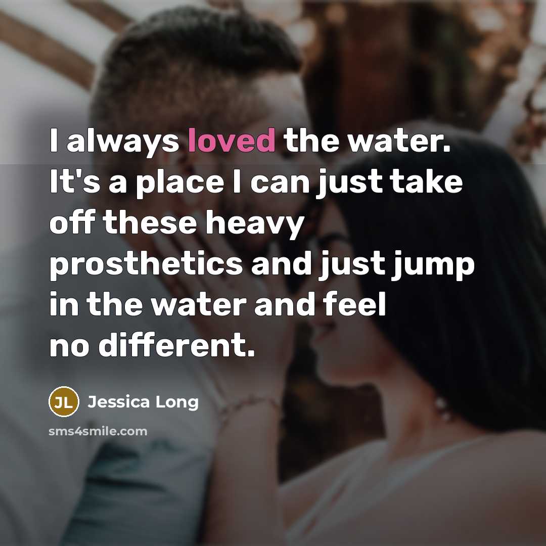 “I always loved the water. It's a place I can…” quote by Jessica Long