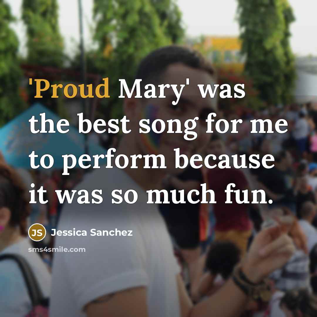 “'Proud Mary' was the best song for me to perform…” quote by Jessica Sanchez