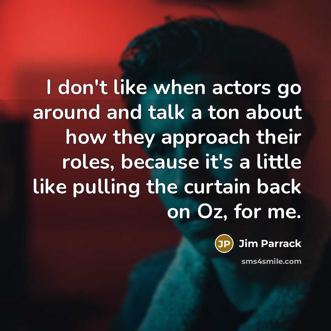 “I don't like when actors go around and talk a…” quote by Jim Parrack