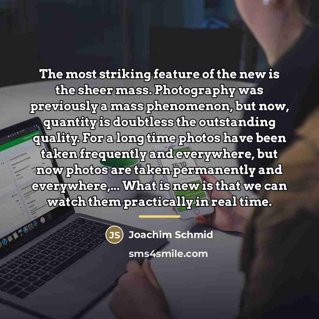 “The most striking feature of the new is the sheer…” quote by Joachim Schmid