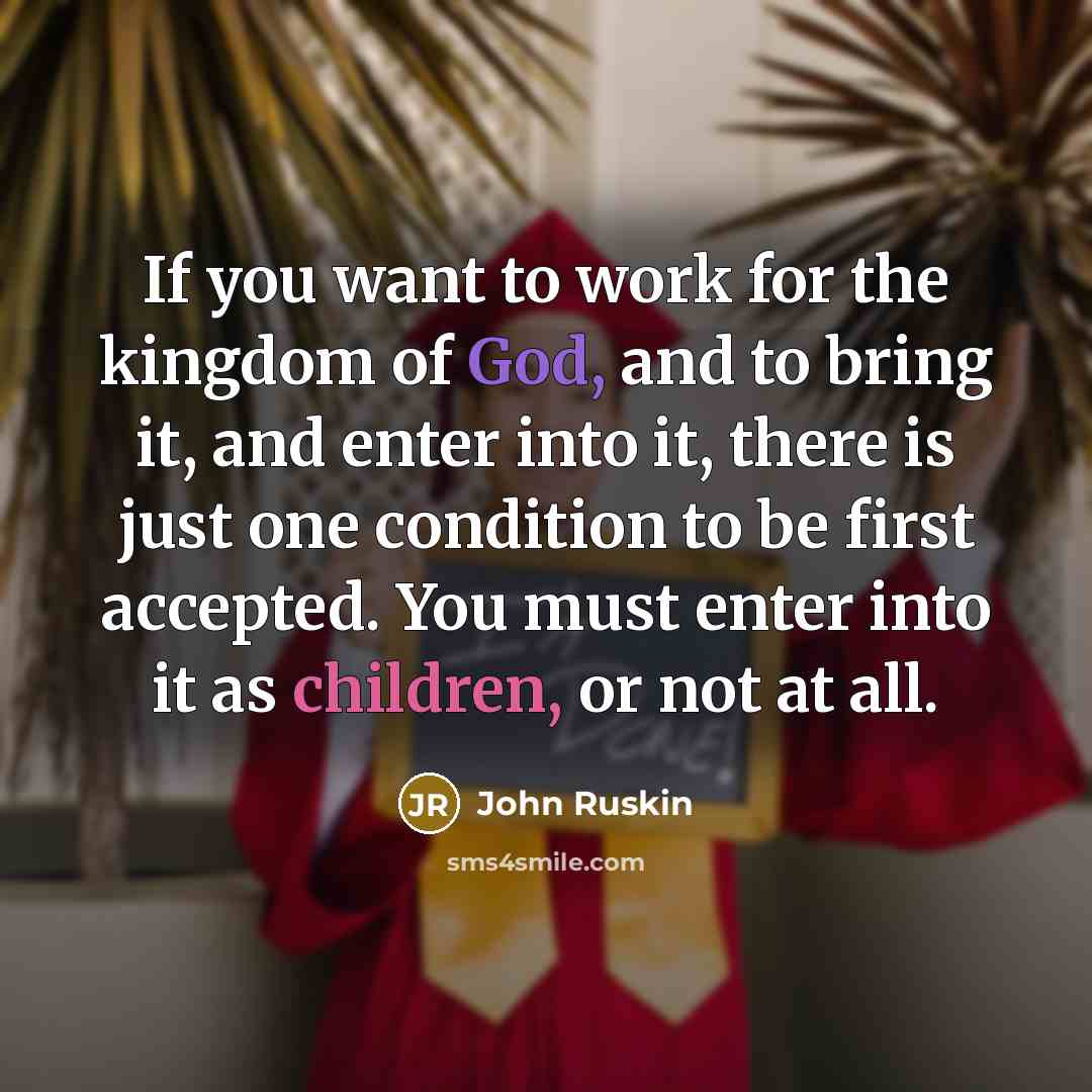 “If you want to work for the kingdom of God,…” quote by John Ruskin