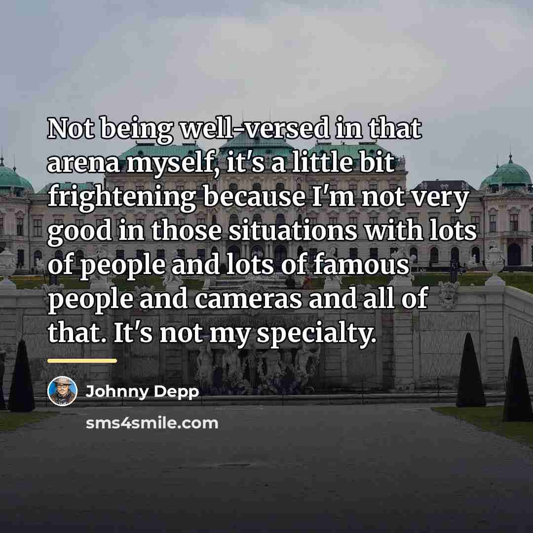“Not being well-versed in that arena myself, it's a little…” quote by Johnny Depp