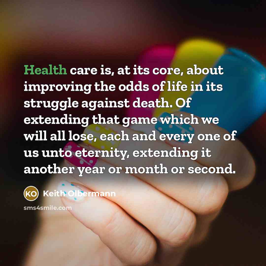 “Health care is, at its core, about improving the odds…” quote by Keith Olbermann