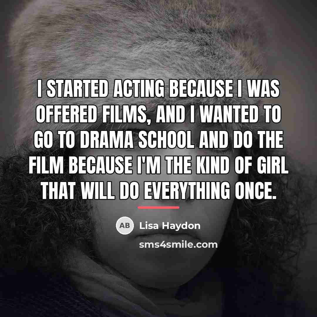 “I started acting because I was offered films, and I…” quote by Lisa Haydon