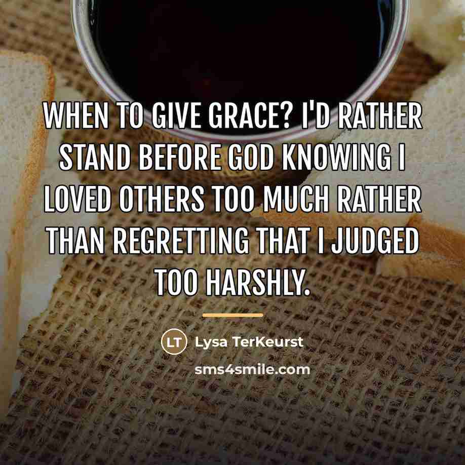 “When to give grace? I'd rather stand before God knowing…” quote by Lysa TerKeurst