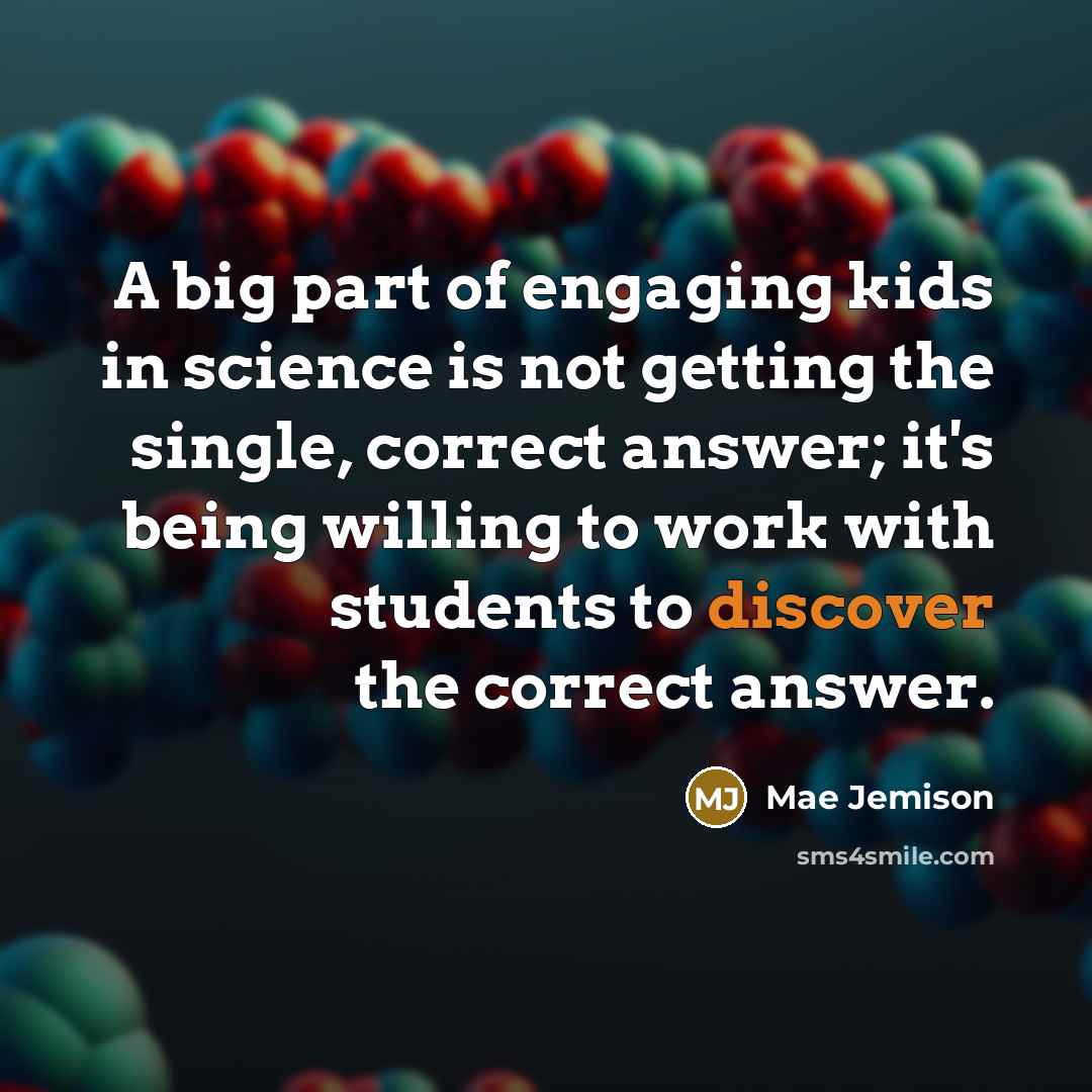 “A big part of engaging kids in science is not…” quote by Mae Jemison