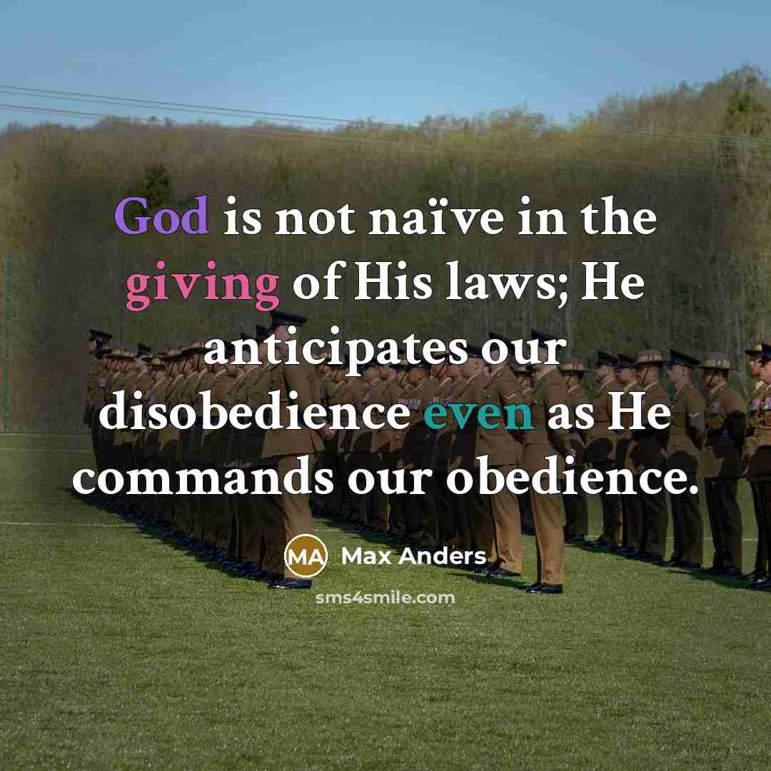 “God is not naïve in the giving of His laws;…” quote by Max Anders