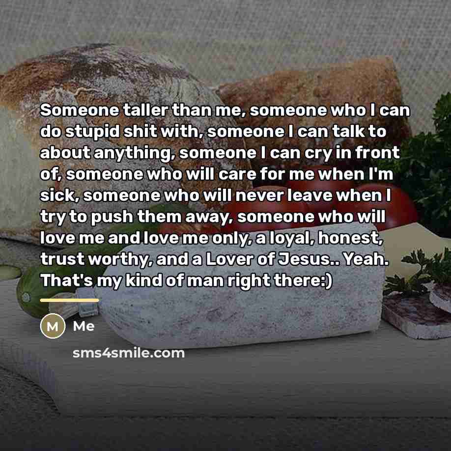 “Someone taller than me, someone who I can do stupid…” quote by Me