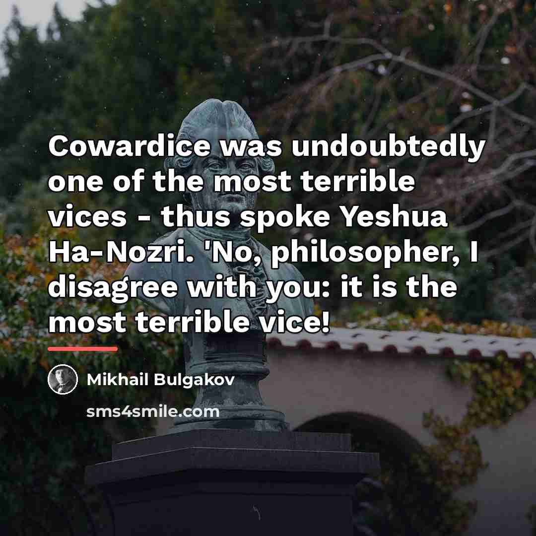 “Cowardice was undoubtedly one of the most terrible vices -…” quote by Mikhail Bulgakov
