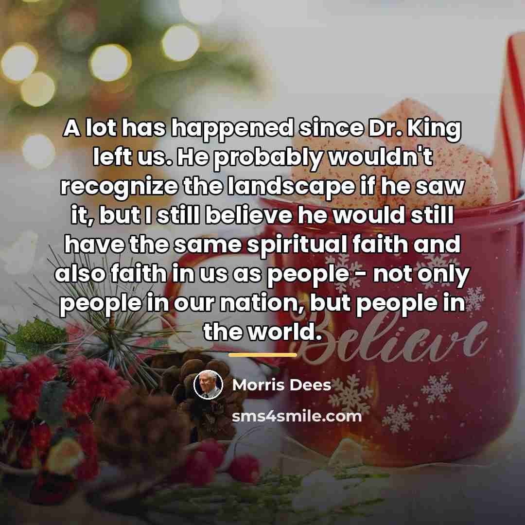 “A lot has happened since Dr. King left us. He…” quote by Morris Dees