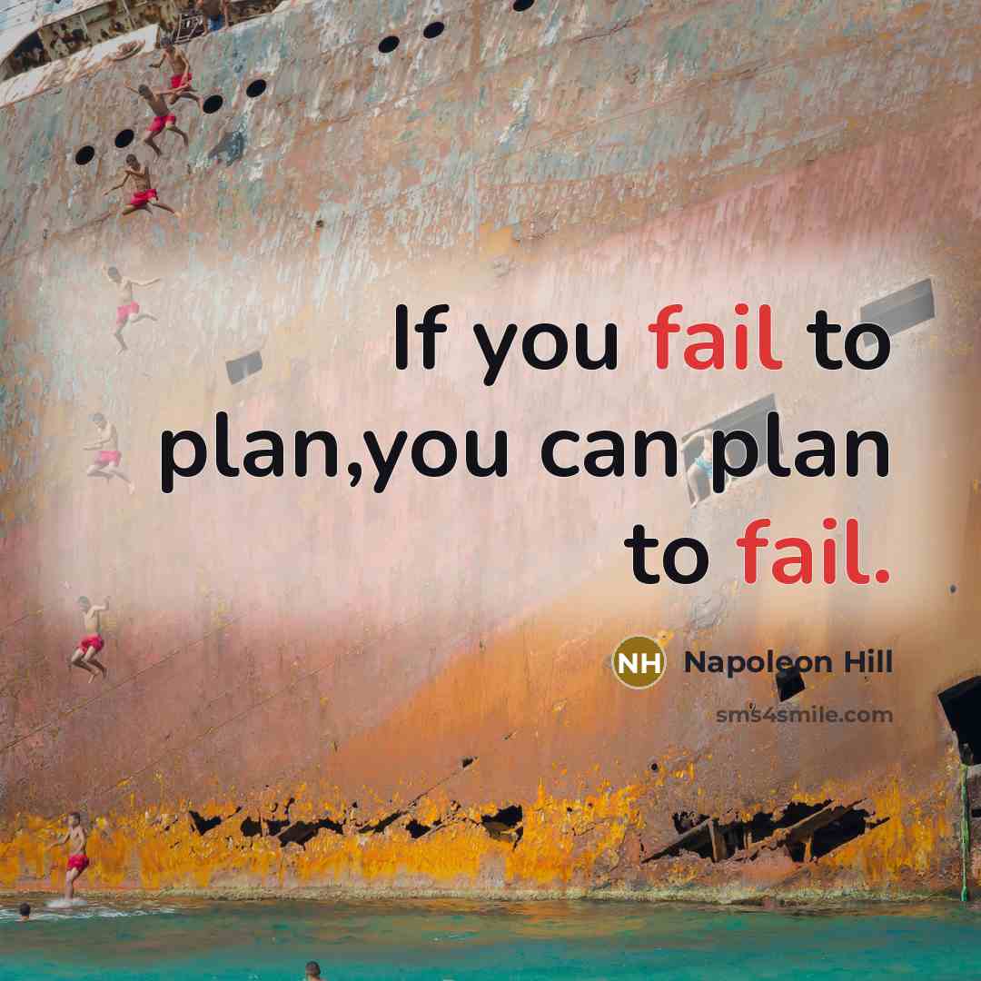 “If you fail to plan,you can plan to fail.” quote by Napoleon Hill