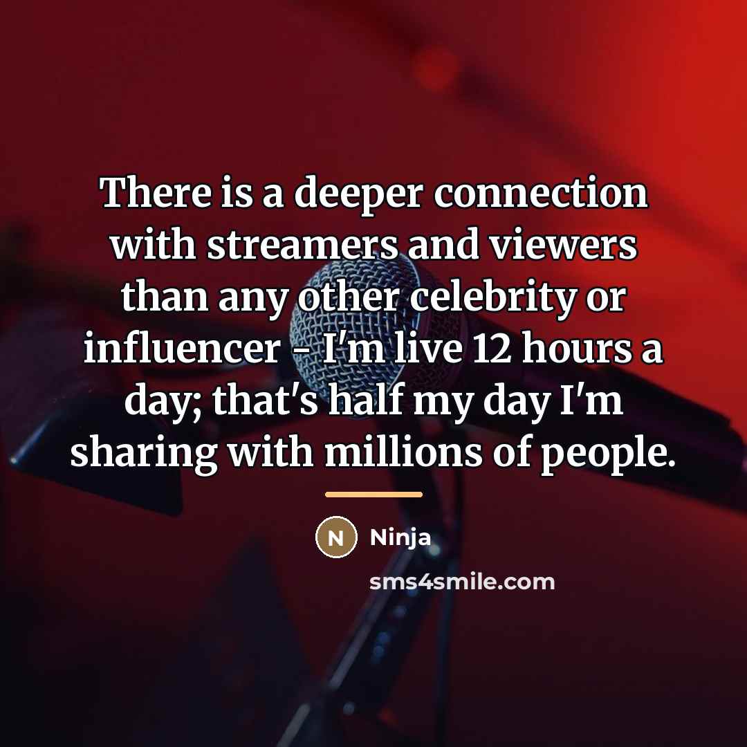 “There is a deeper connection with streamers and viewers than…” quote by Ninja