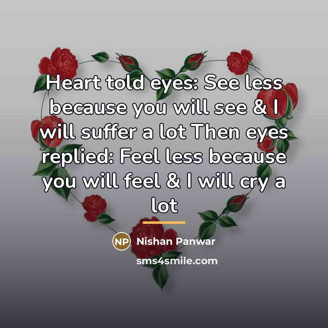 “Heart told eyes: See less because you will see &…” quote by Nishan Panwar
