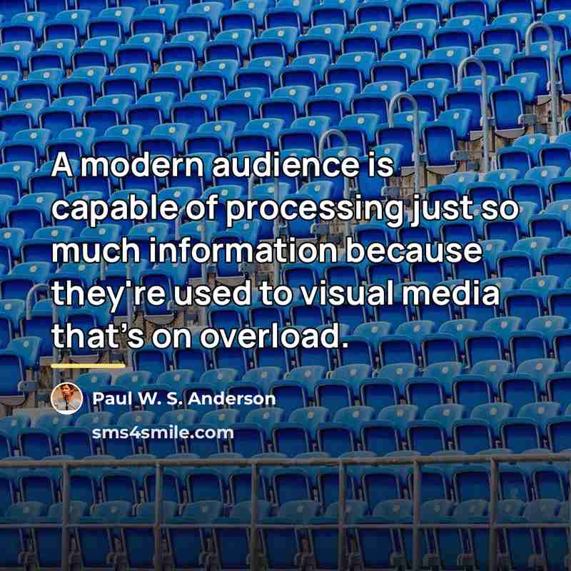 “A modern audience is capable of processing just so much…” quote by Paul W. S. Anderson