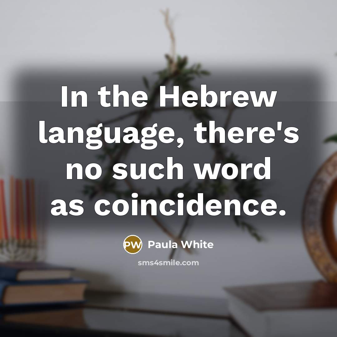 “In the Hebrew language, there's no such word as coincidence.…” quote by Paula White