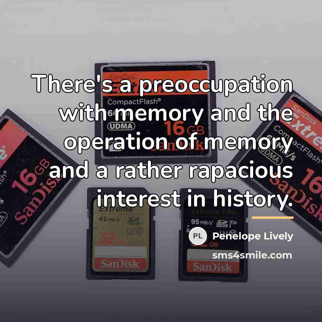 “There's a preoccupation with memory and the operation of memory…” quote by Penelope Lively