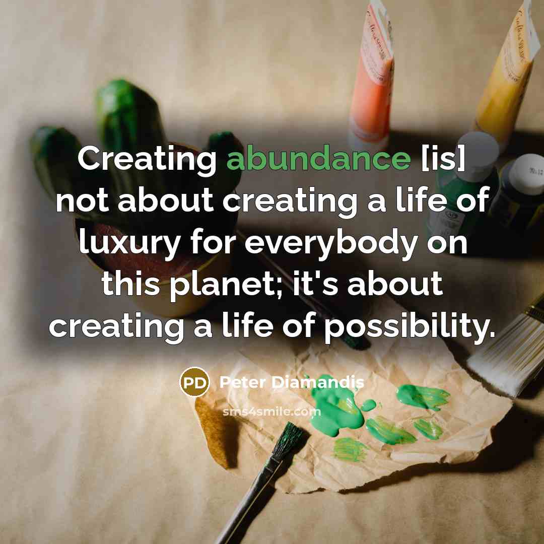 “Creating abundance [is] not about creating a life of luxury…” quote by Peter Diamandis