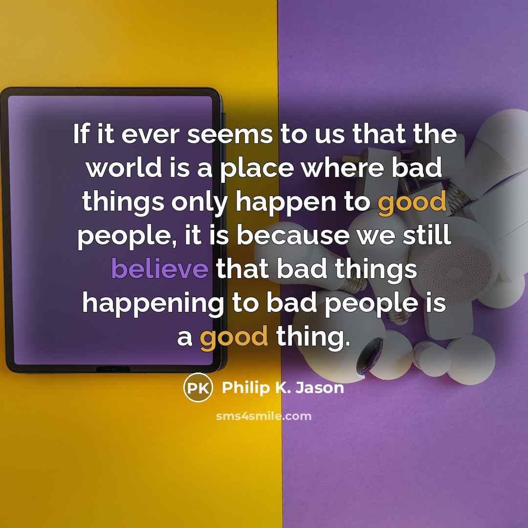 “If it ever seems to us that the world is…” quote by Philip K. Jason