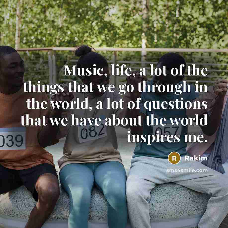 “Music, life, a lot of the things that we go…” quote by Rakim