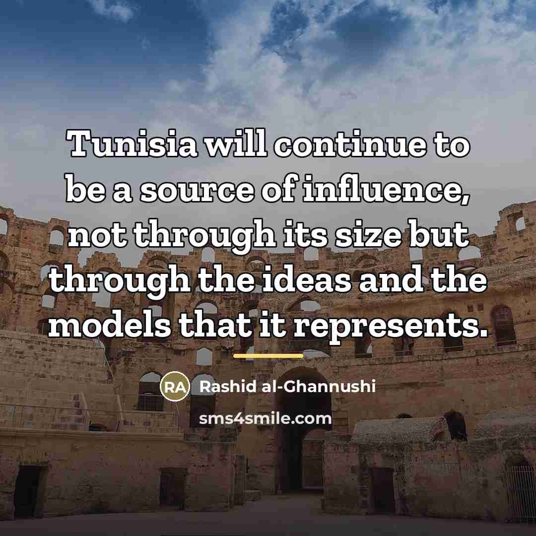 “Tunisia will continue to be a source of influence, not…” quote by Rashid al-Ghannushi