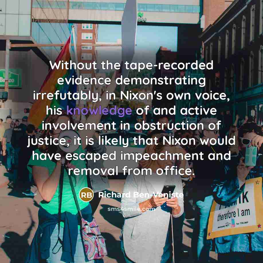 “Without the tape-recorded evidence demonstrating irrefutably, in Nixon's own voice,…” quote by Richard Ben-Veniste