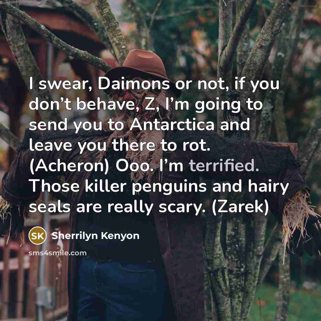 “I swear, Daimons or not, if you don’t behave, Z,…” quote by Sherrilyn Kenyon