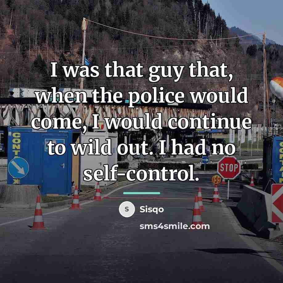 “I was that guy that, when the police would come,…” quote by Sisqo