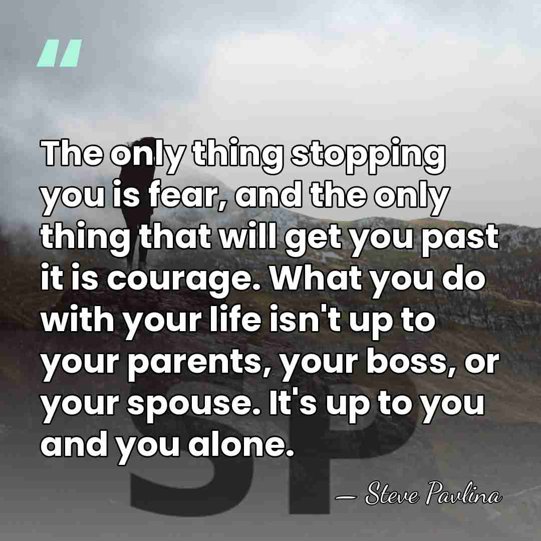 The only thing stopping you is fear, and the only thing that&hellip; - Steve Pavlina