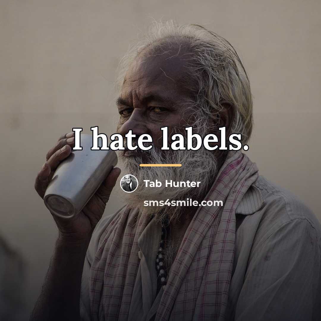 “I hate labels.…” quote by Tab Hunter