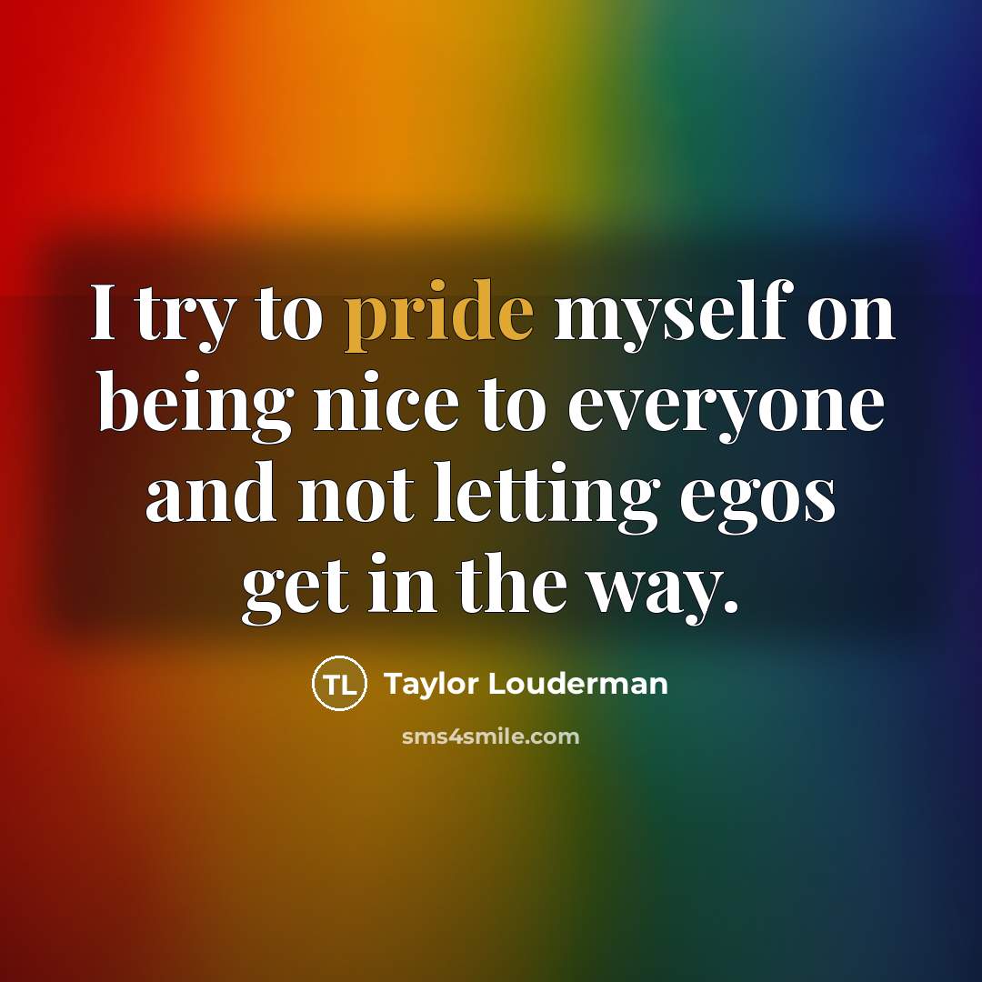 “I try to pride myself on being nice to everyone…” quote by Taylor Louderman