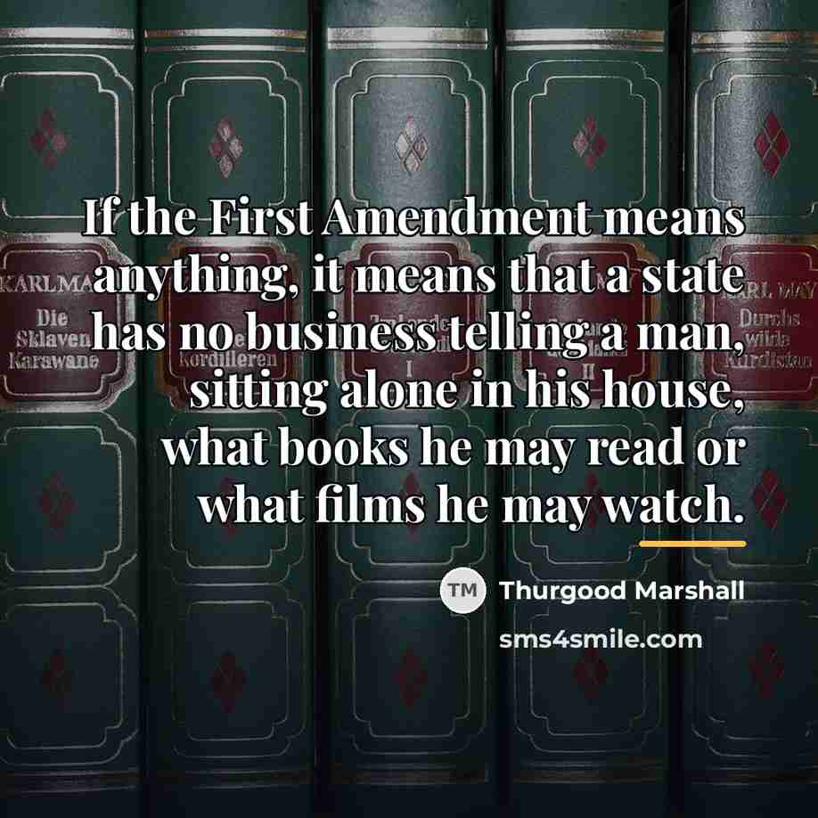 “If the First Amendment means anything, it means that a…” quote by Thurgood Marshall