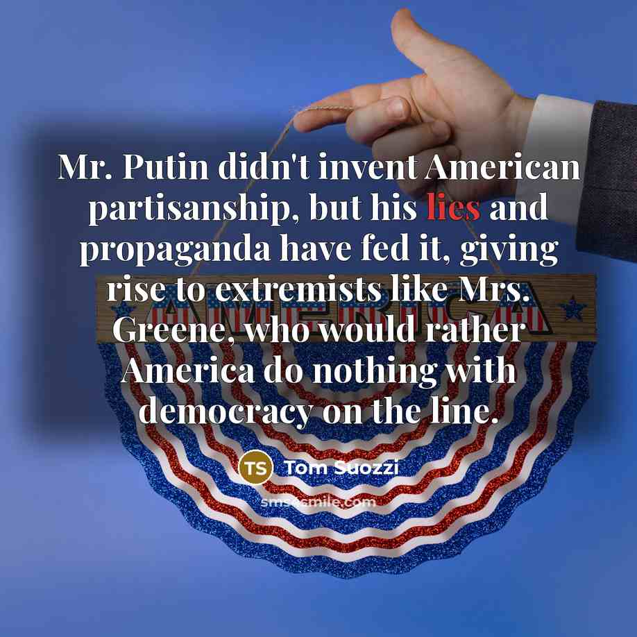 “Mr. Putin didn't invent American partisanship, but his lies and…” quote by Tom Suozzi