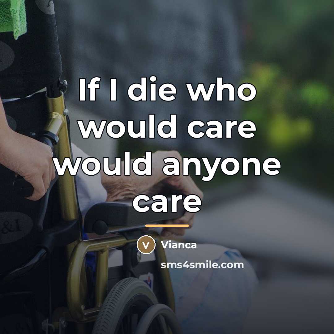 “If I die who would care would anyone care…” quote by Vianca
